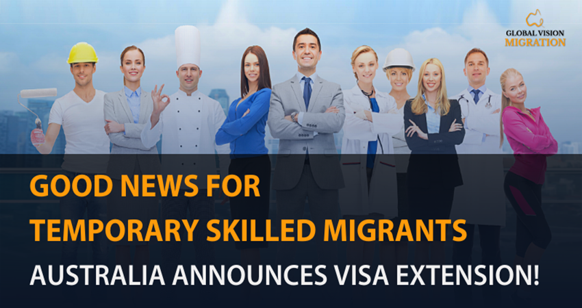 GOOD NEWS FOR TEMPORARY SKILLED MIGRANTS: AUSTRALIA ANNOUNCES VISA EXTENSION!